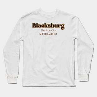 Blacksburg The Iron City South Carolina Long Sleeve T-Shirt